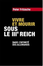 Vivre Et Mourir Sous Le Iiie Reich, Dans L'Intimité Des Allemands