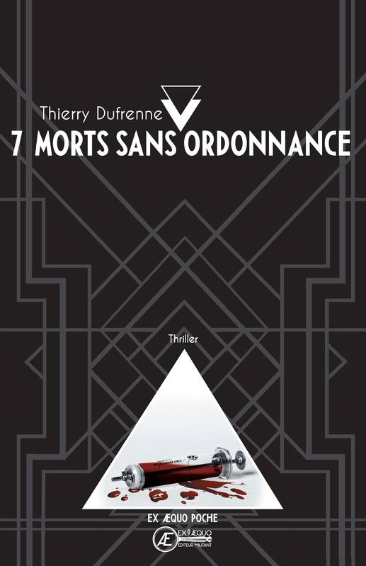 7 morts sans ordonnance - Thierry Dufrenne