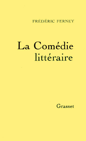 La comédie littéraire - Frédéric Ferney