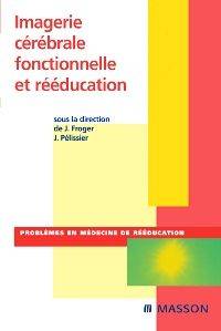 Imagerie cérébrale fonctionnelle et rééducation - Jérôme Froger