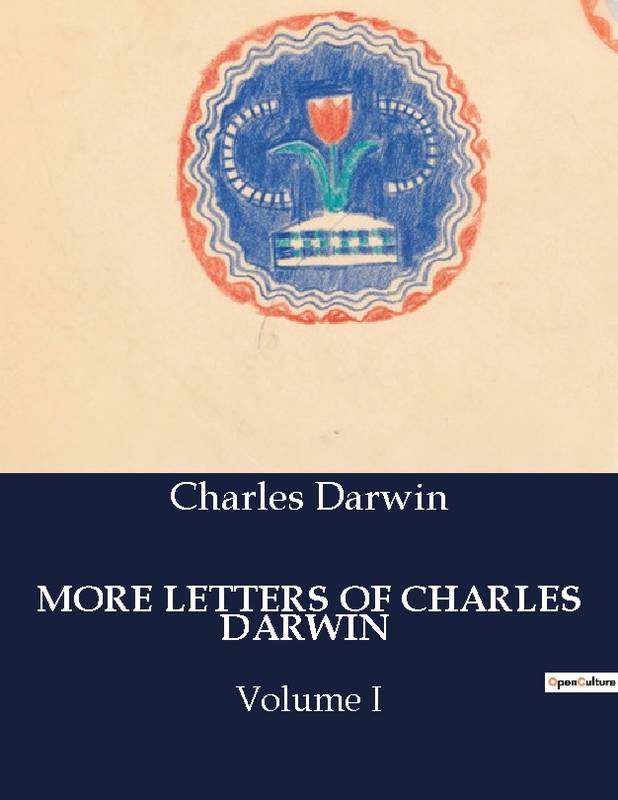 More Letters Of Charles Darwin - Charles Darwin