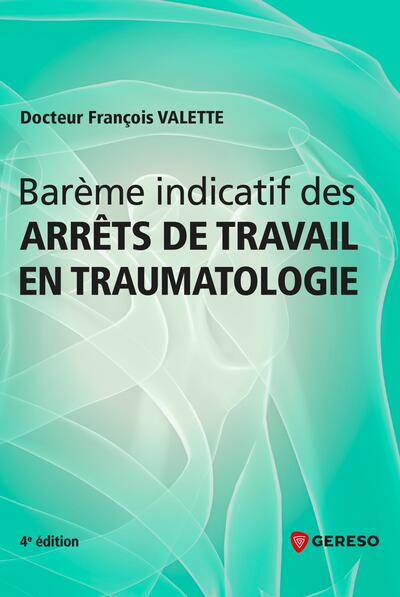 Barème indicatif des arrêts de travail en traumatologie - François Valette