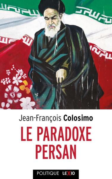 Le Paradoxe persan - Un carnet iranien, Théologie et politique Volume 3