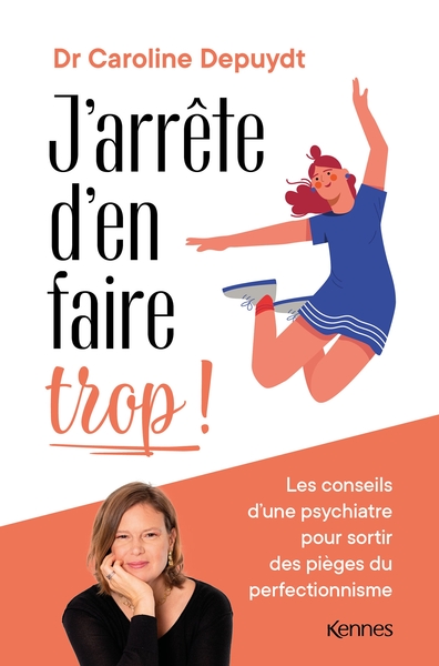 J'arrête d'en faire trop ! - Dr Caroline Depuydt