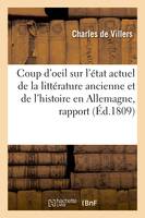 Coup d'oeil sur l'état actuel de la littérature ancienne et de l'histoire en Allemagne, rapport