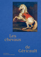 Les Chevaux de Théodore Géricault - Bruno Chenique, Gaëlle Rio