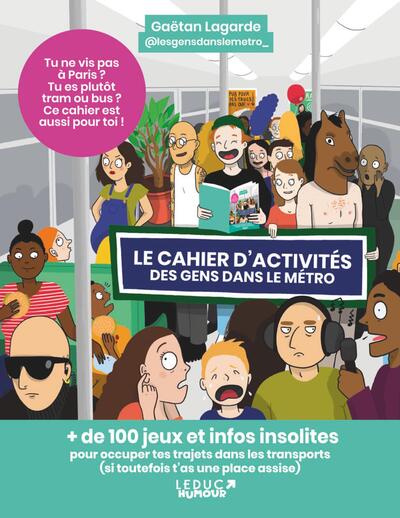 Le Cahier D’Activités Des Gens Dans Le Métro, Tu Ne Vis Pas À Paris ? Tu Es Plutôt Tram Ou Bus ? Ce Cahier Est Aussi Pour Toi !