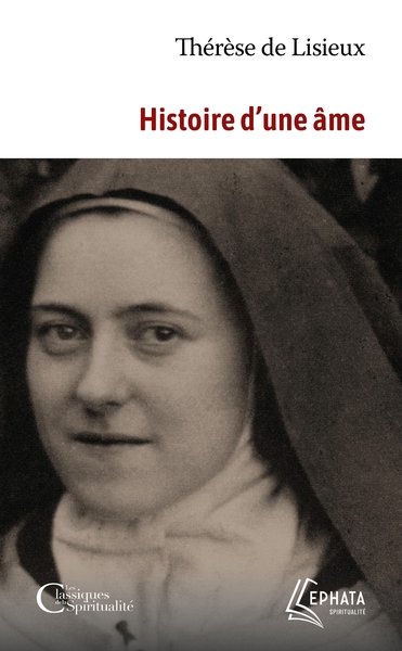 Histoire d'une âme - Thérèse de l'Enfant-Jésus