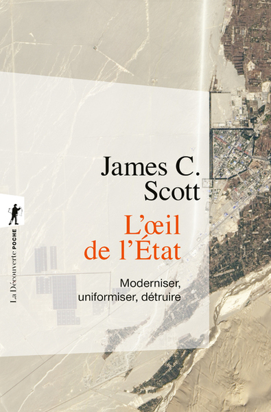 L'oeil de l'État - Moderniser, uniformiser, détruire - James C. Scott