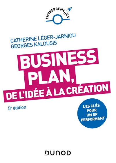 Business Plan, de l'idée à la création - 5e éd. - Catherine Léger-Jarniou