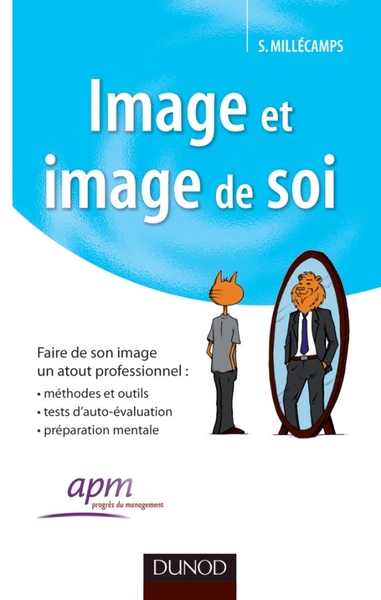 Image et image de soi - Faire de son image un atout professionnel