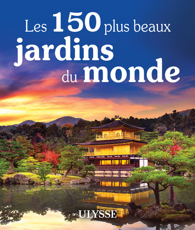 Les 150 plus beaux jardins du monde - JONATHAN B. ROY