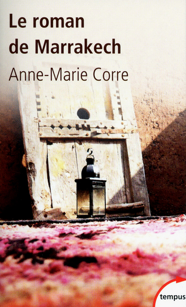 Le roman de Marrakech - Anne-Marie Corre