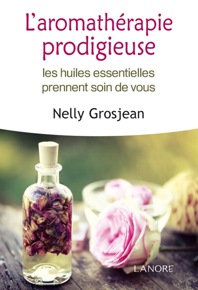 L'aromathérapie prodigieuse