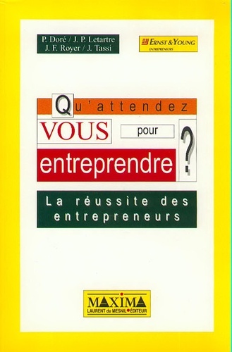 Qu'attendez vous pour entreprendre ? - La réussite des entrepreneurs