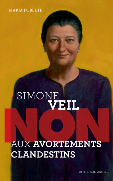 Simone Veil : "Non aux avortements clandestins !" - Maria Poblete