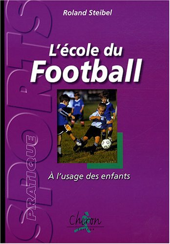 L'école du football - à l'usage des enfants