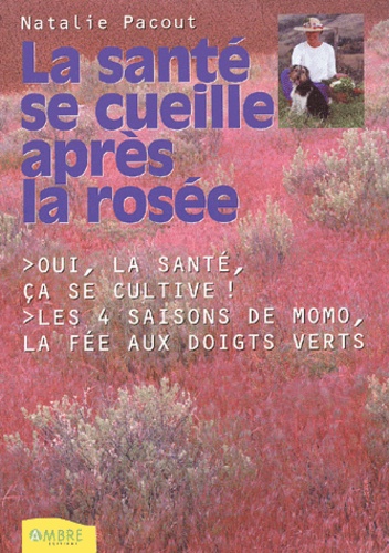 La sant̩ se cueille apr̬s la ros̩e