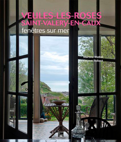 Veules-Les-Roses. Saint-Valery-En-Caux, Fenêtres S - Vincent THIBERT, Martine WATTEL