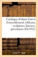 Catalogue d'objets d'art et d'ameublement, tableaux, sculptures, faïences, porcelaines de Chine