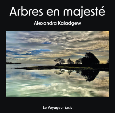 Arbres en majesté - Alexandra Kaladgew