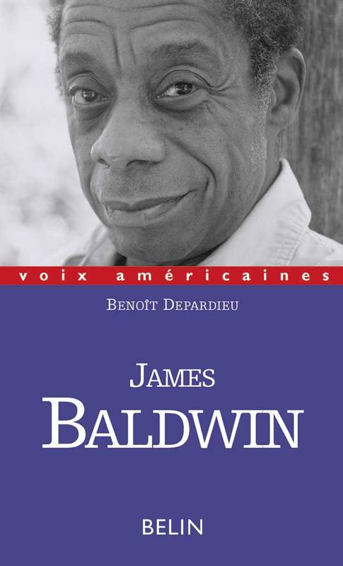 James Baldwin, L'évidence des choses qu'on ne dit pas - Benoît Depardieu