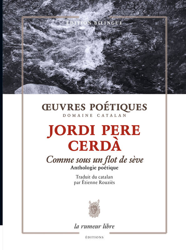 Oeuvres poétiques - Comme sous un flot de sève - Jordi Pere Cerdà