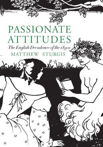 Passionate Attitudes : The English Decadence of the 1890s /anglais