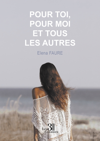 Pour Toi, Pour Moi Et Tous Les Autres - Elena Faure