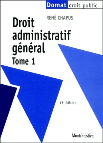 Droit Administratif General. Volume 1