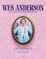 Wes Anderson - La Totale - Christophe Narbonne