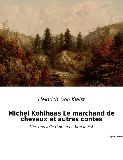 Michel Kohlhaas Le marchand de chevaux et autres contes - Heinrich von Kleist