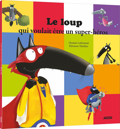 Le loup qui voulait être un super-héros - O. Lallemand/E. Thui