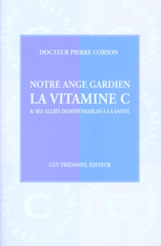 Notre ange-gardien : La vitamine c et ses alliés indispensables à la santé