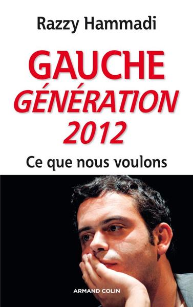 Gauche. Génération 2012 - Ce Que Nous Voulons, Ce Que Nous Voulons