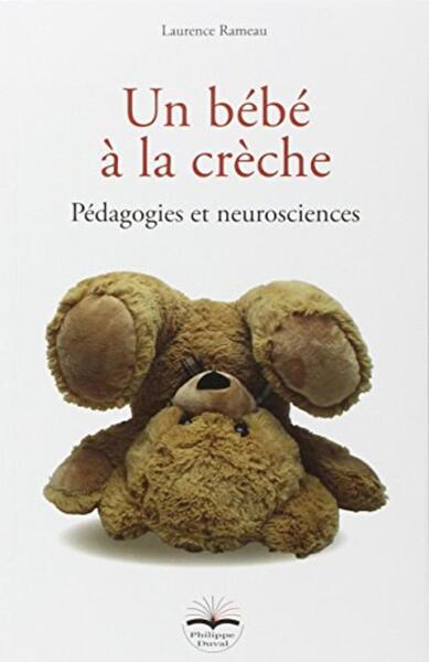 Un bébé à la crèche : pédagogies et neurosciences