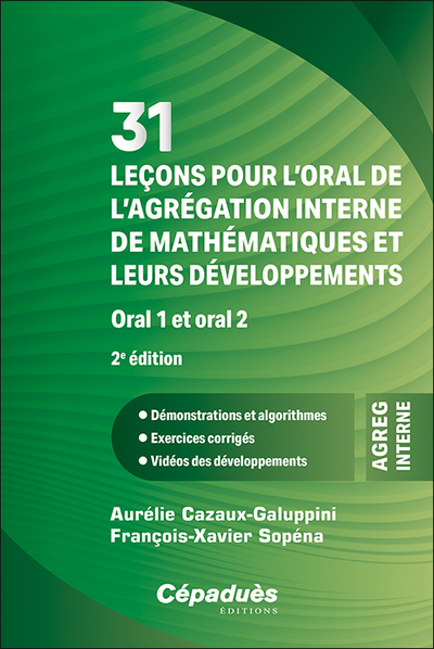 31 leçons pour l’oral de l’agrégation interne de mathématiques et leurs développements. Oral 1 et or - Aurélie Cazaux-Galuppini, François-Xavier Sopena