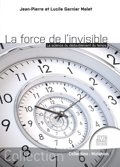 La force de l'invisible - La science du dédoublement du temps