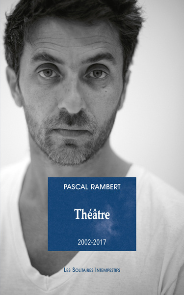 Théâtre 2002-2017 - Volume 2