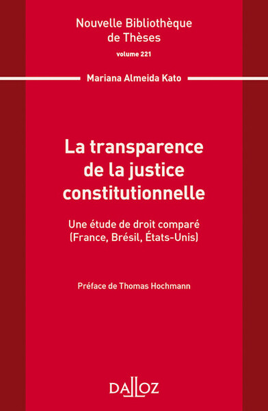 Nouvelle Bibliothèque de Thèses - Volume 221 La transparence de la justice constitutionnelle - Mariana Almeida Kato