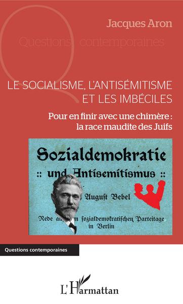 Le socialisme, l'antisémitisme et les imbéciles