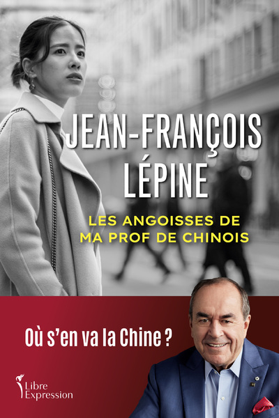 Les angoisses de ma prof de chinois - Ou s'en va la Chine ? - Jean-François Lepine