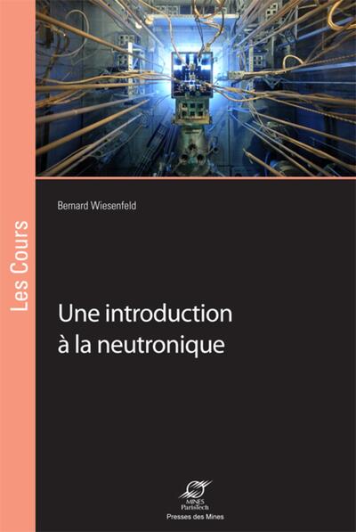 Une Introduction A La Neutronique - Bernard Wiesenfeld