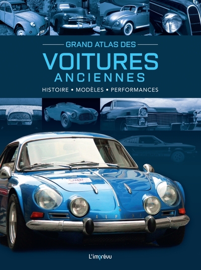 Grand Atlas des Voitures anciennes. Histoire, modèles, performances - Michael Dörflinger