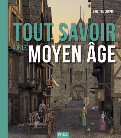 Tout savoir sur le Moyen âge - Brigitte Coppin