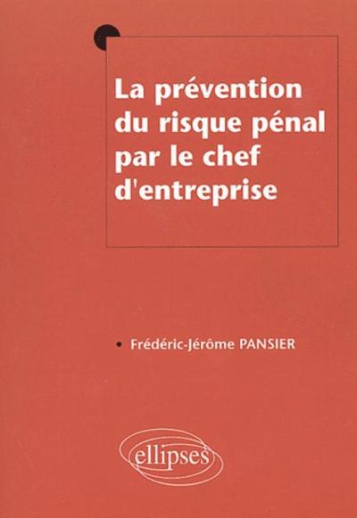 La Prevention Du Risque Penal Par Le Chef D'Entreprise