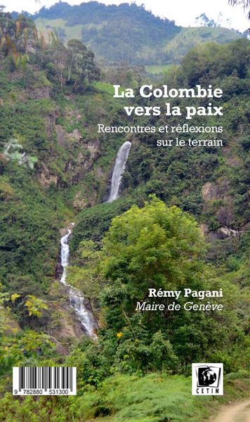 La Colombie Vers La Paix, Rencontre Et Réflexions Sur Le Terrain - Pagani Rémy