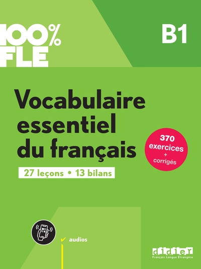 100% Fle - Vocabulaire Essentiel Du Français B1- Livre + Didierfle.App - Gaël Crépieux, Marie-Laure Lions Oliviéri, Caroline Spérandio, Lucie Mensdorff-Pouilly