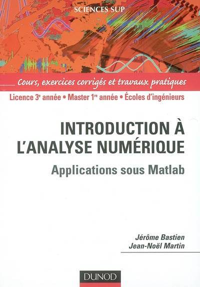 Introduction À L'Analyse Numérique - Applications Sous Matlab - Livre+Compléments En Ligne, Applications Sous Matlab