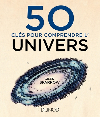 50 clés pour comprendre l'Univers - Giles Sparrow